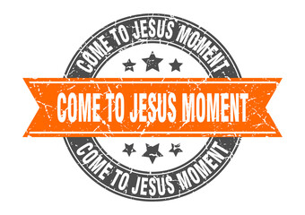 come-to-jesus moment round stamp with ribbon. label sign