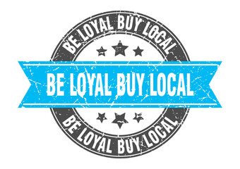 be loyal buy local round stamp with ribbon. label sign