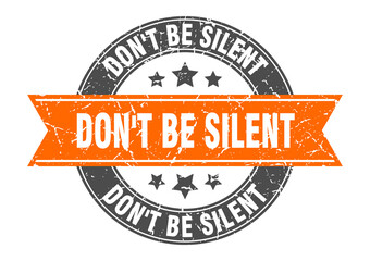 don't be silent round stamp with ribbon. label sign