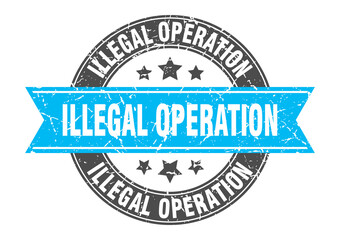 illegal operation round stamp with ribbon. label sign