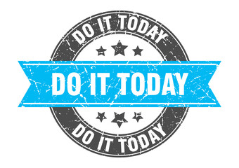 do it today round stamp with ribbon. label sign
