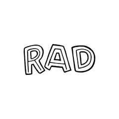Hand lettering word Rad unique font. Slang expression for cool, excellent, impressive, awesome drawn by capital letters. Typography saying meaning radical approval and admiration. Vector buzzword