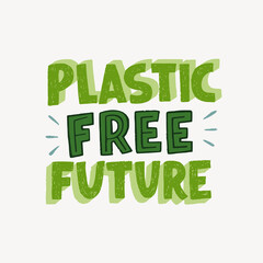 Hand drawn lettering message Plastic Free Future. Typographic inscription in zero waste theme made by three-dimensional block letters. Text calling for reducing consumption of not natural materials