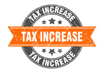 tax increase round stamp with ribbon. label sign
