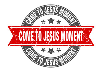 Obraz premium come-to-jesus moment round stamp with ribbon. label sign