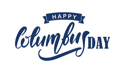 Vector Hand drawn Lettering of Happy Columbus Day. Typography design.