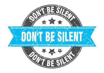 don't be silent round stamp with ribbon. label sign
