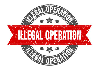 Obraz premium illegal operation round stamp with ribbon. label sign