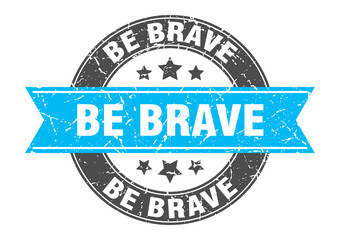 be brave round stamp with ribbon. label sign