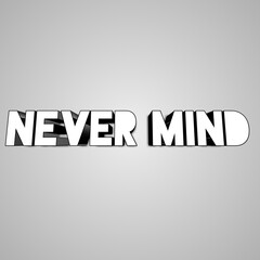 Phrase Never mind. Lettering illustration