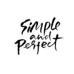 Simple and perfect. Hand drawn modern brush lettering. Typography banner. Ink vector illustration.