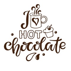 I love Hot Chocolate lettering sign. Text with cocoa mug and cake isolated on white. Hand written brush lettering. Menu or signboard template for confectionery and coffee shop. Christmas doodle sketch
