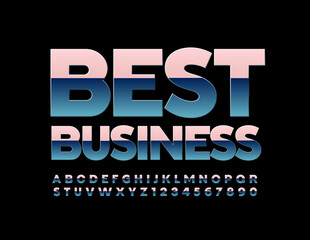 Vector metal sign Best Business. Chrome gradient Font. Silver effect Alphabet Letters and Numbers set