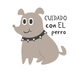 Funny dog and beware of the dog message in spanish