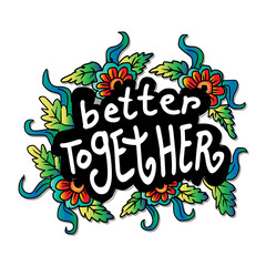 Better Together, hand lettering. For fashionable shirts, posters, gifts or other printing machines.