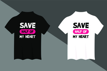 save half of my heart t-shirt and apparel design. Trendy typography, print, tee, vector illustration.