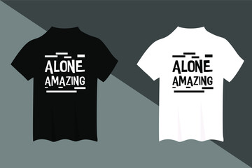 alone amazing t-shirt and apparel design. Trendy typography, print, tee, vector illustration.