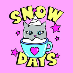 SNOW DAYS TEXT WITH AN ILLUSTRATION OF A CAT INSIDE OF A CUP, SLOGAN PRINT VECTOR