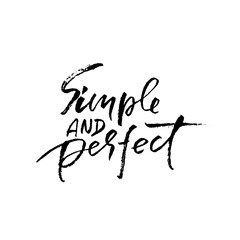 Fototapeta premium Simple and perfect. Hand drawn modern brush lettering. Typography banner. Ink vector illustration.
