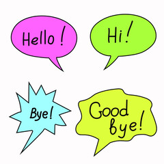 Hand drawn set of speech bubbles with dialog words: Hello, Bye, Hi. Vector illustration.