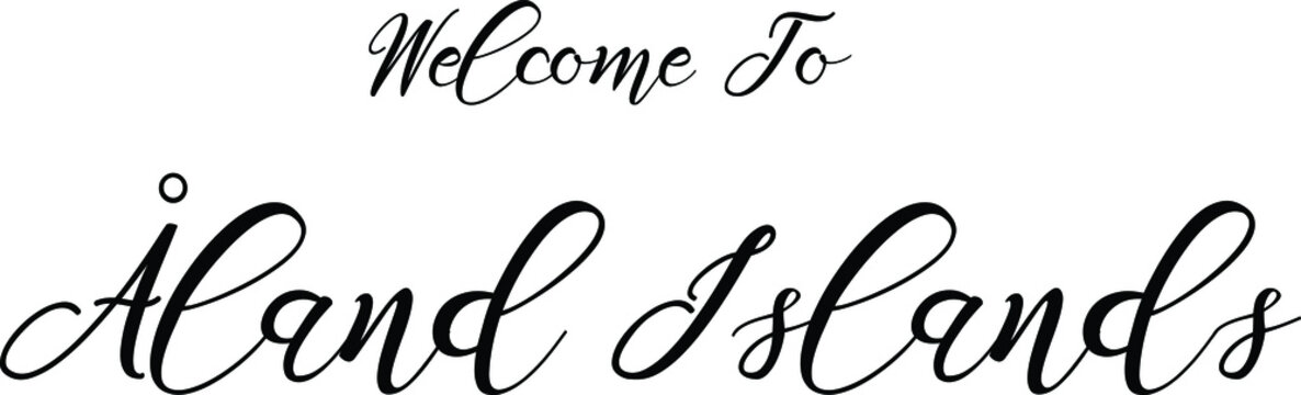 Welcome To Åland Islands Handwritten Font Calligraphy Black Color Text 
on White Background