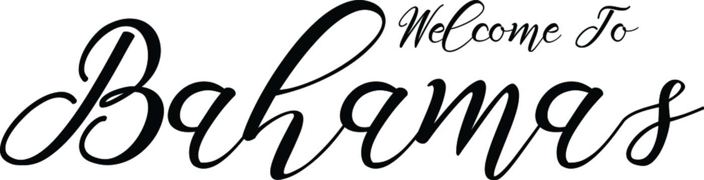 Welcome To Bahamas Handwritten Font Calligraphy Black Color Text 
on White Background