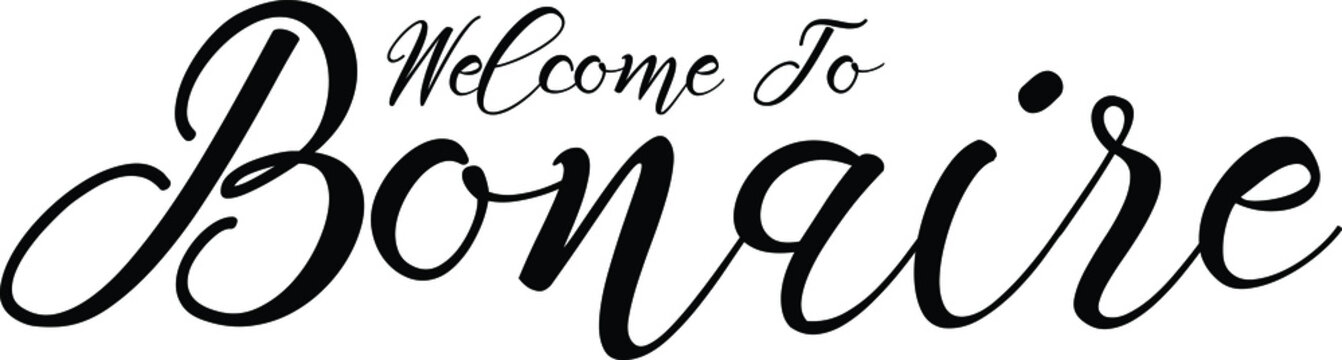 Welcome To Bonaire Handwritten Font Calligraphy Black Color Text 
on White Background
