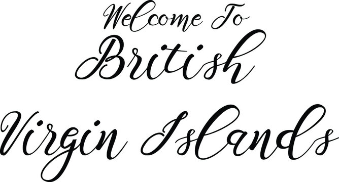 Welcome To British Virgin Island Handwritten Font Calligraphy Black Color Text 
on White Background