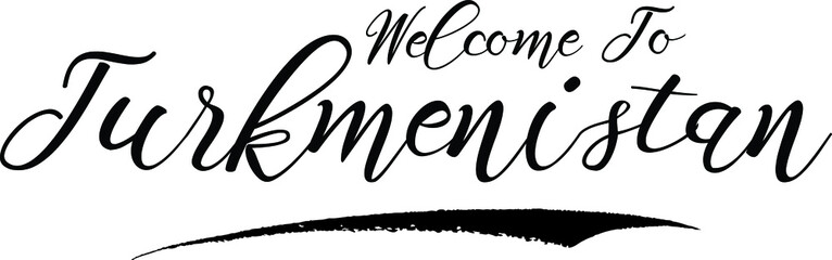 Welcome To Turkmenistan Handwritten Font Calligraphy Black Color Text 
on White Background