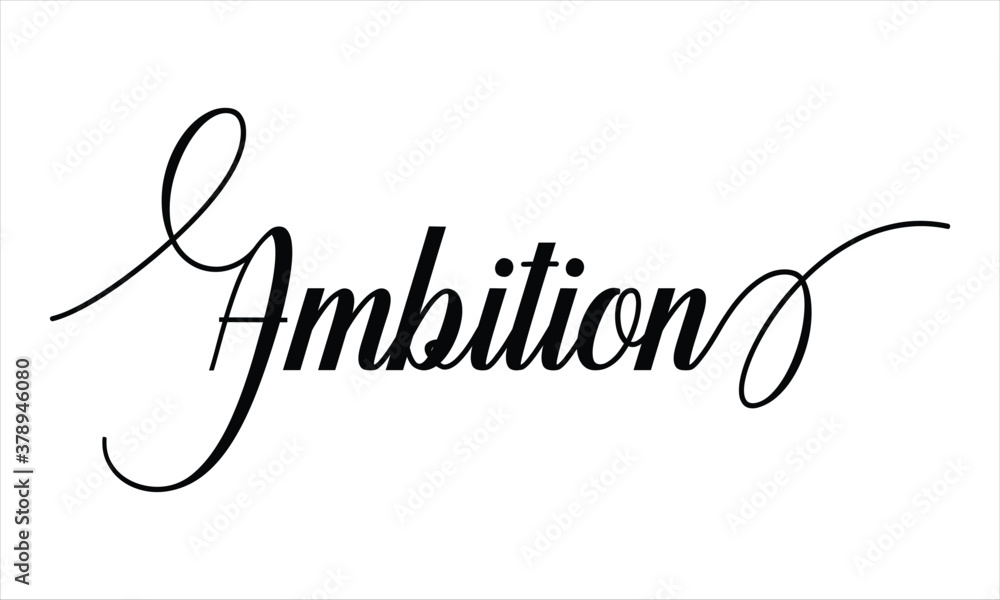 Poster ambition script calligraphy black text cursive typography words and phrase isolated on the white bac