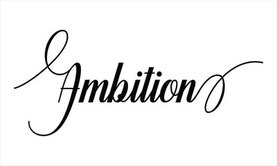 Ambition Script Calligraphy Black text Cursive Typography words and phrase isolated on the White background 