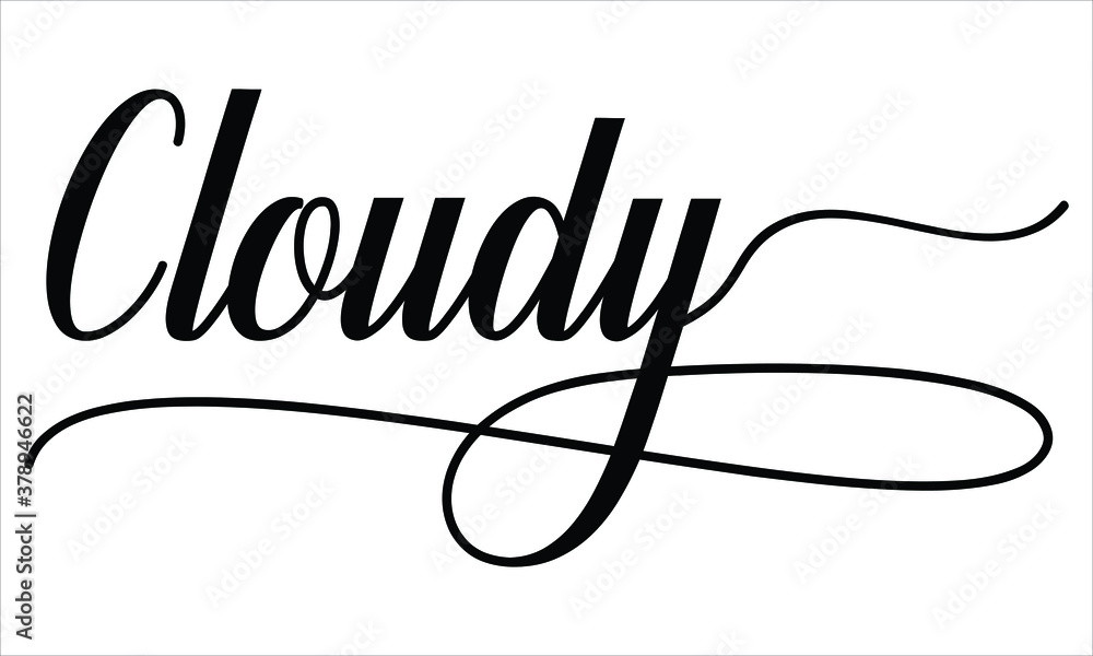 Poster cloudy script calligraphy black text cursive typography words and phrase isolated on the white backg