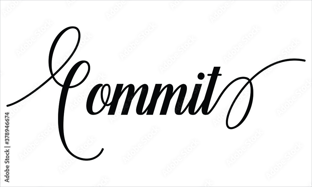 Poster commit script calligraphy black text cursive typography words and phrase isolated on the white backg