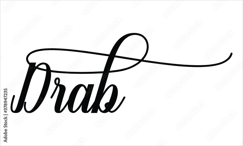 Poster drab script calligraphy black text cursive typography words and phrase isolated on the white backgro