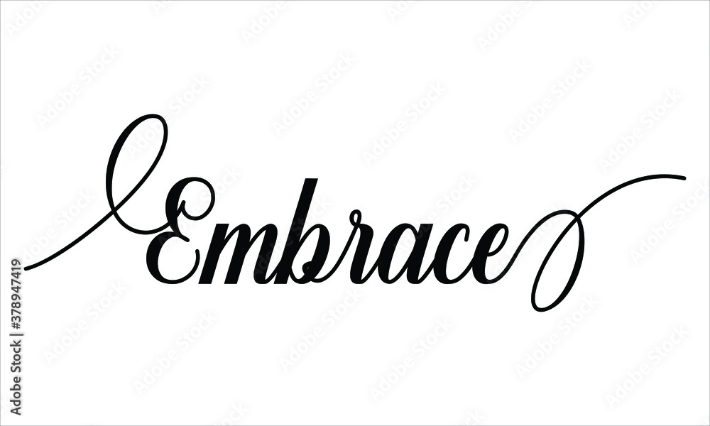 Poster embrace script calligraphy black text cursive typography words and phrase isolated on the white back