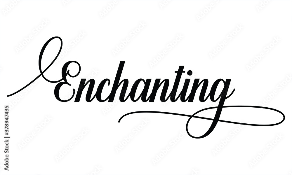 Poster enchanting script calligraphy black text cursive typography words and phrase isolated on the white b