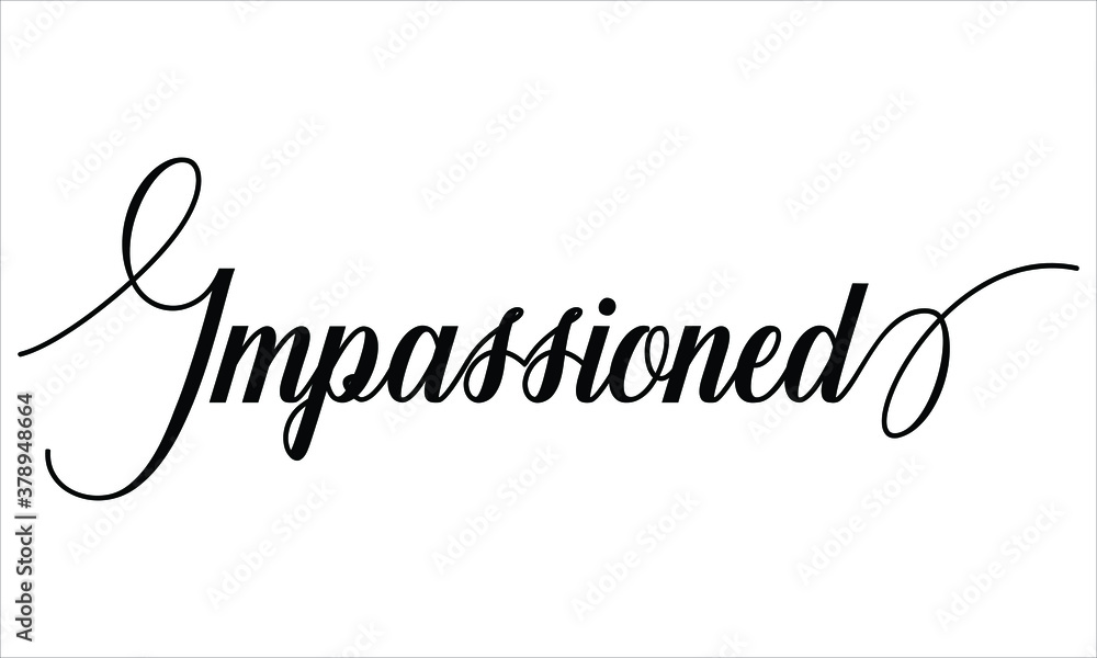 Poster impassioned script calligraphy black text cursive typography words and phrase isolated on the white 