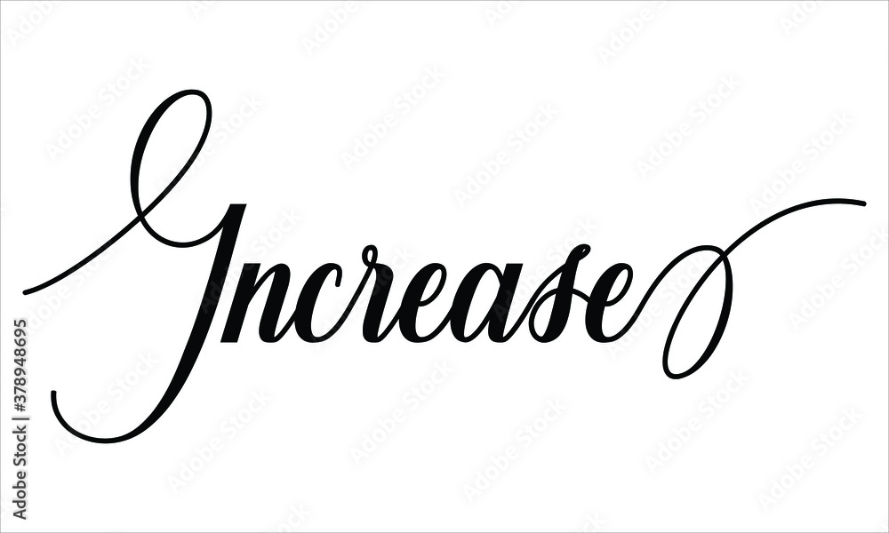 Poster increase script calligraphy black text cursive typography words and phrase isolated on the white bac