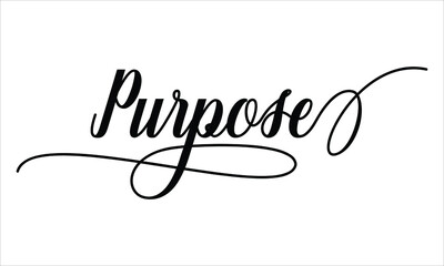 Purpose Calligraphy  Script Black text Cursive Typography words and phrase isolated on the White background 