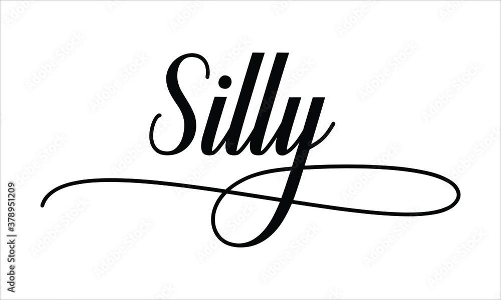 Poster silly calligraphy script black text cursive typography words and phrase isolated on the white backgr