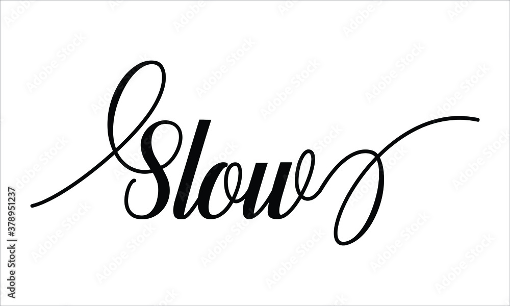 Poster slow calligraphy script black text cursive typography words and phrase isolated on the white backgro