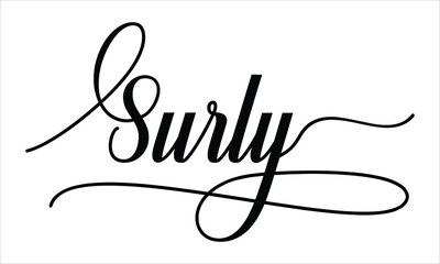 Surly Calligraphy  Script Black text Cursive Typography words and phrase isolated on the White background 