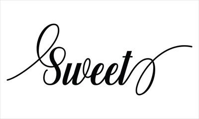 Sweet Calligraphy  Script Black text Cursive Typography words and phrase isolated on the White background 