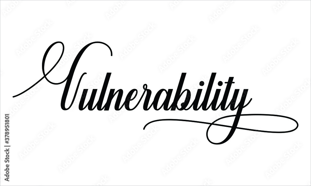 Poster vulnerability calligraphy script black text cursive typography words and phrase isolated on the whit