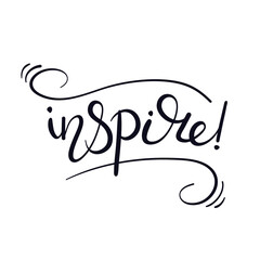 Inspire! Motivational and inspirational positive quote isolated on white backdrop. Creative vector lettering. Modern hand lettering for t-shirt design, posters, web, cards.