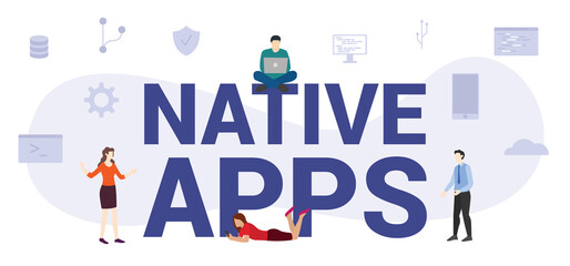 native apps concept with modern big text or word and people with icon related modern flat style
