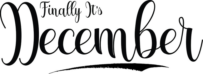 Finally Its December Calligraphy Handwritten Black Color Text On White
Background