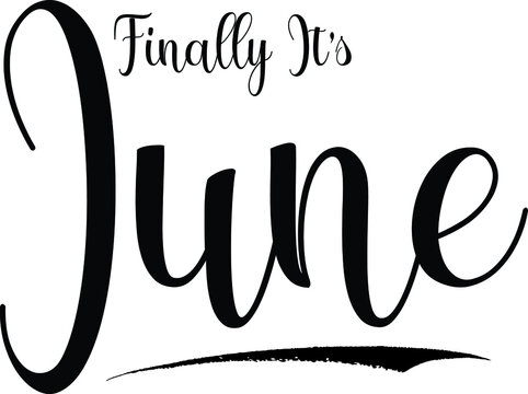 Finally Its June Calligraphy Handwritten Black Color Text On White
Background