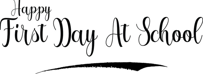 Happy First Day At School. Calligraphy Handwritten Black Color Text On Yellow 
Background