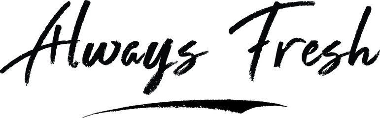 Always Fresh Typography Black Color Text 
on White Background